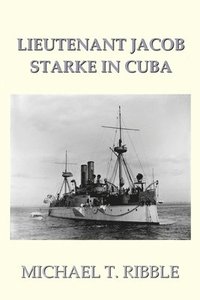 bokomslag Lieutenant Jacob Starke in Cuba