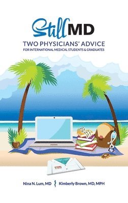 bokomslag Still MD: Two Physicians' Advice for International Medical Students and Graduates