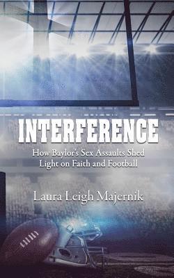 bokomslag Interference: How Baylor's Sex Assaults Shed Light on Faith and Football