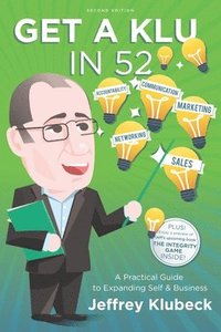 bokomslag Get A Klu in 52: A Practical Guide to Expanding Self and Business