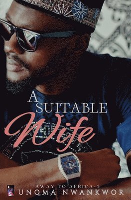 Unoma Nwankwor - Suitable Wife, Häftad