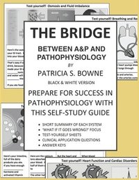 bokomslag The Bridge Between A&P and Pathophysiology black and white version: Prepare for Success in Pathophysiology