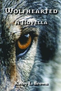 bokomslag Wolfhearted: A Novella