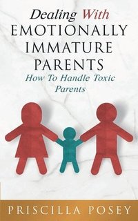 bokomslag Dealing With Emotionally Immature Parents