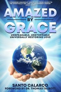 bokomslag Amazed by Grace: Unspeakable, Unstoppable, Universally Restoring Love