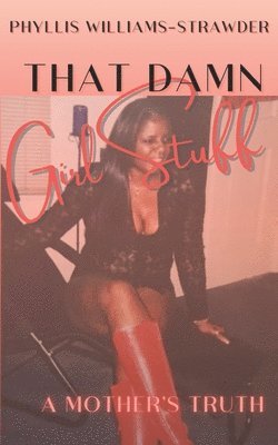 That Damn Girl Stuff: A Mother's Truth 1