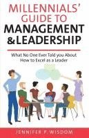 bokomslag Millennials' Guide to Management & Leadership: What No One Ever Told you About How to Excel as a Leader