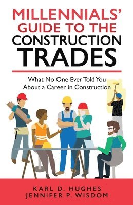 Millennials' Guide to the Construction Trades 1