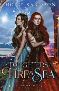 bokomslag Daughters of Fire and Sea: Daughters of Fire and Sea Book One