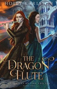 bokomslag The Dragon Flute: Daughters of Fire & Sea Book Two