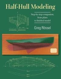 bokomslag Half-Hull Modeling: Step-by-step companion, from plans to finished model