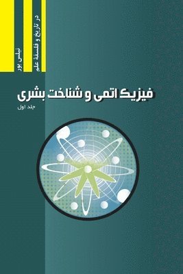 Niels Bohr, Hossein Najafizadeh (Eic) - Atomphysik und menschliche Erkenntnis, Band I, Häftad