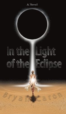 Bryan Caron - In the Light of the Eclipse, Inbunden