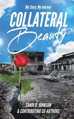 Sandi D. Johnson - My Story My Journey: Collateral Beauty, Häftad