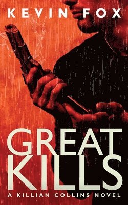 Kevin Fox - Great Kills: A Killian Collins Novel, Häftad