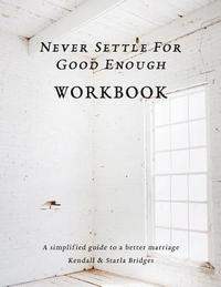 bokomslag Never Settle for Good Enough: The Workbook
