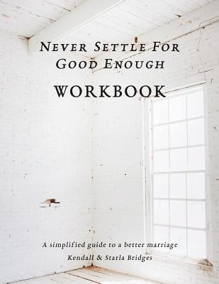 Never Settle for Good Enough: The Workbook 1