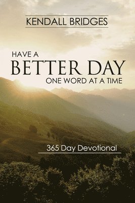 bokomslag Have a Better Day: One Word at a Time (365 Devotional)