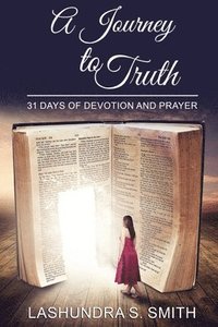 bokomslag A Journey To Truth: 31 Days Of Devotion And Prayer