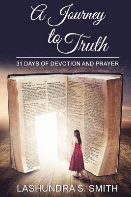 bokomslag A Journey To Truth: 31 Days Of Devotion And Prayer