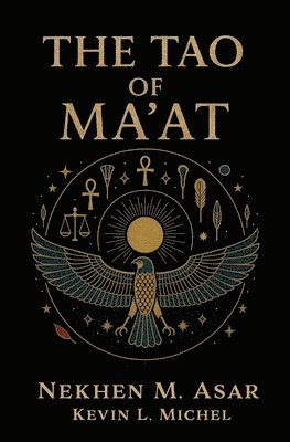 Nekhen M Asar, Kevin L Michel, Nekhen M. Asar, Kevin L. Michel - Tao of Ma'at, Häftad