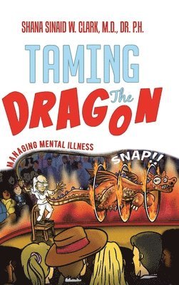 Clark, Dr Clark, Shana Sinaid W. Clark, Dr. Shana Sinaid W Clark, Shana Sinaid W Clark - Taming The Dragon, Inbunden