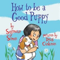 bokomslag How to Be a Good Puppy