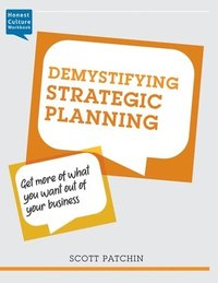 bokomslag Demystifying Strategic Planning: Get more of what you want out of your business