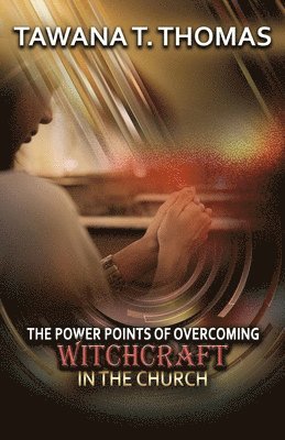 The Power Points Of Overcoming Witchcraft In The Church 1