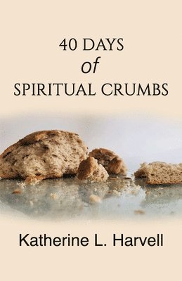 bokomslag 40 Days of Spiritual Crumbs