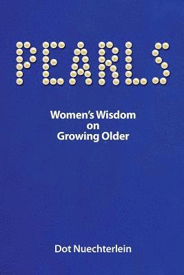 Pearls: Women's Wisdom on Growing Older 1