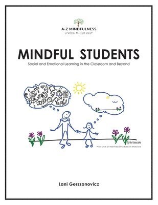 bokomslag Mindful Students: Social and Emotional Learning in the Classroom and Beyond