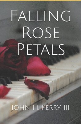 III Perry, John Henry, John Henry Perry - Falling Rose Petals, Häftad