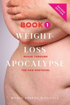bokomslag Weight-Loss Apocalypse Book 1: Emotional Eating Rehab Through the HCG Protocol