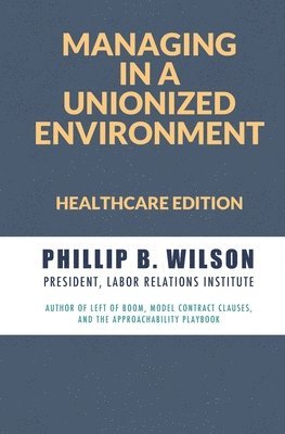 bokomslag Managing in a Unionized Environment: Healthcare Edition