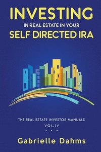 bokomslag Investing in Real Estate in Your Self-Directed IRA