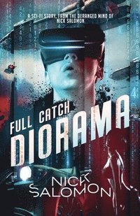 bokomslag Full Catch Diorama: A Sci-Fi Story From the Deranged Mind of Nick Salomon