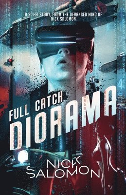 Full Catch Diorama: A Sci-Fi Story From the Deranged Mind of Nick Salomon 1