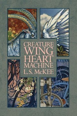 L. S. McKee, L S McKee - Creature, Wing, Heart, Machine, Häftad