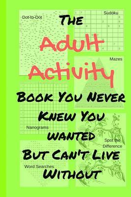 Adult Activity Book You Never Knew You Wanted But Can't Live Without