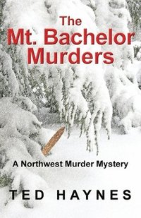 bokomslag The Mt. Bachelor Murders