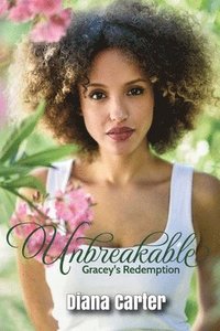 bokomslag Unbreakable: Gracey's Redemption