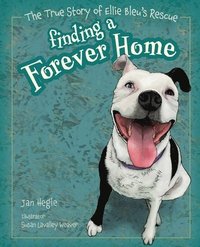 bokomslag Finding a Forever Home: The True Story of Ellie Bleu's Rescue