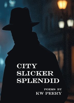 K W Peery, K. W. Peery, K.W. Peery - City Slicker Splendid, Häftad