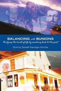bokomslag Balancing with Bunions: A Story of Untangling the Knots of Life & Finding Firm Foundation by Returning to My Roots