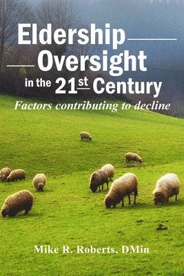 bokomslag Eldership Oversight in the Twenty-First Century: : Factors Contributing to Decline