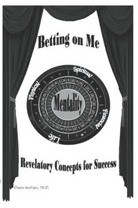 bokomslag Betting on Me: Revelatory Concepts for Success
