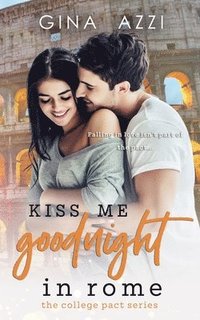 bokomslag Kiss Me Goodnight in Rome: A College Romance
