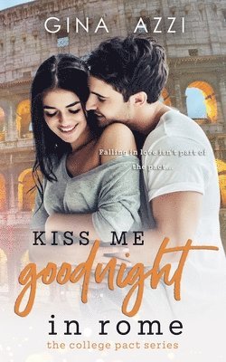 Kiss Me Goodnight in Rome: A College Romance 1