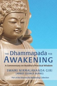 bokomslag The Dhammapada for Awakening: A Commentary on Buddha's Practical Wisdom